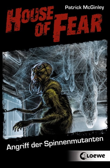 House of Fear 3 - Angriff der Spinnenmutanten - Patrick McGinley