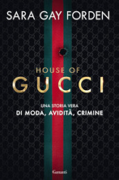 House of Gucci. Una storia vera di moda, avidità, crimine