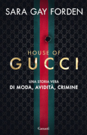 House of Gucci. Una storia vera di moda, avidità, crimine