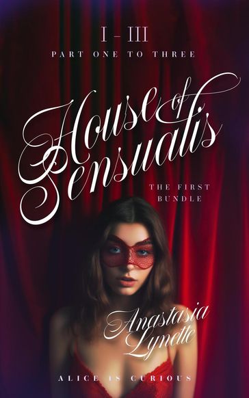 House of Sensualis Bundle: Part 1 to 3 - Anastasia Lynette