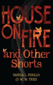 House on Fire and Other Shorts