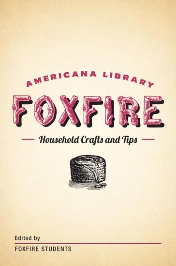 Household Crafts and Tips - Inc. Foxfire Fund