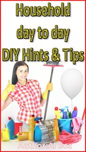 Household Day to Day DIY Hints