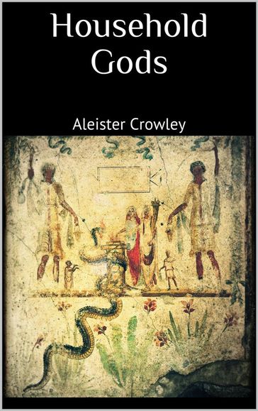 Household Gods - Aleister Crowley