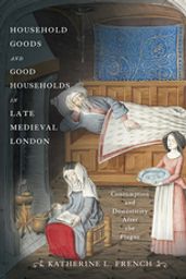 Household Goods and Good Households in Late Medieval London