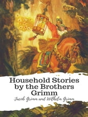 Household Stories by the Brothers Grimm