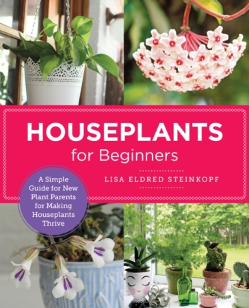 Houseplants for Beginners - Lisa Eldred Steinkopf