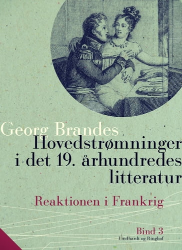 Hovedstrømninger i det 19. arhundredes litteratur. Bind 3. Reaktionen i Frankrig - Georg Brandes