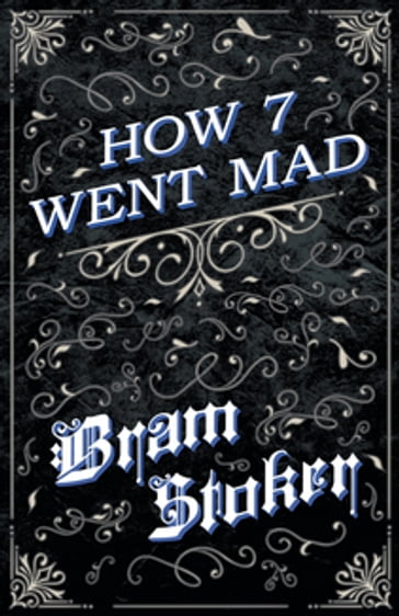 How 7 Went Mad - Stoker Bram