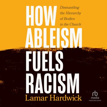 How Ableism Fuels Racism - Lamar Hardwick