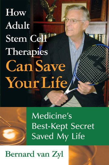 How Adult Stem Cell Therapies Can Save Your Life - Bernard van Zyl