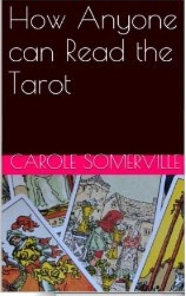 How Anyone can Read the Tarot - Carole Somerville