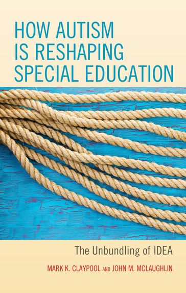 How Autism is Reshaping Special Education - Ph.D.  founder  The Education Industry Report John M. McLaughlin - Mark K. Claypool