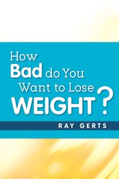 How Bad Do You Want to Lose Weight?