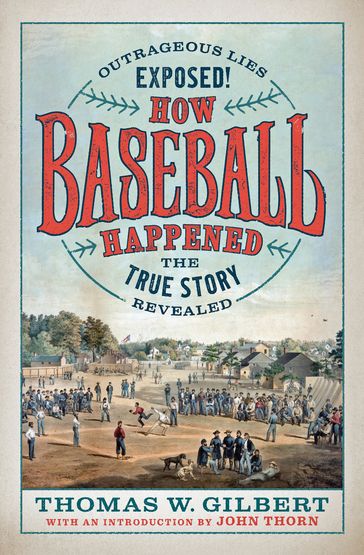 How Baseball Happened - Thomas W. Gilbert