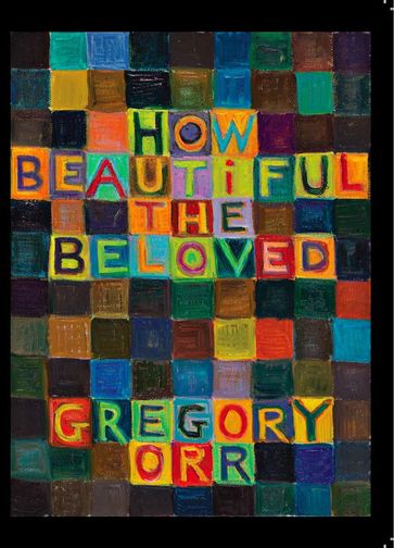 How Beautiful the Beloved - Gregory Orr