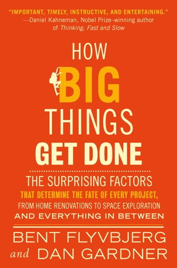 How Big Things Get Done - Bent Flyvbjerg - Dan Gardner