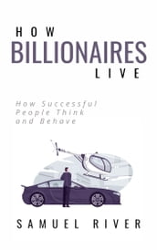 How Billionaires Live