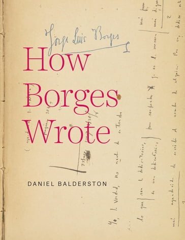 How Borges Wrote - Daniel Balderston