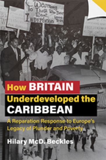 How Britain Underdeveloped the Caribbean - Hilary McD. Beckles