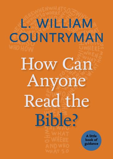 How Can Anyone Read the Bible? - L. William Countryman