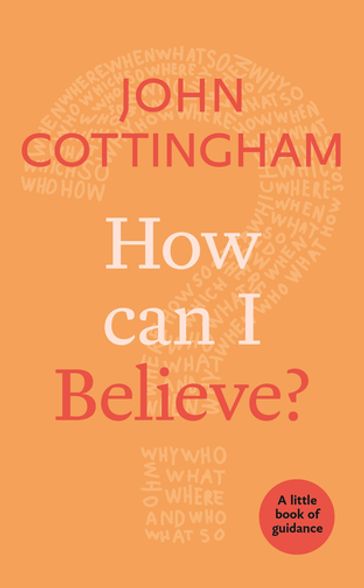 How Can I Believe? - John Cottingham
