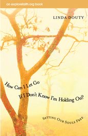 How Can I Let Go If I Don t Know I m Holding On?