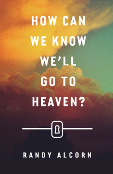 How Can We Know We`ll Go to Heaven? (Pack of 25) - Randy Alcorn
