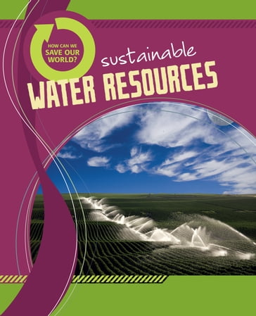 How Can We Save Our World? Sustainable Water Resources - Anne Rooney