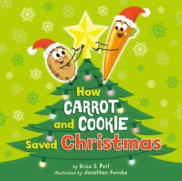 How Carrot and Cookie Saved Christmas - Erica S. Perl
