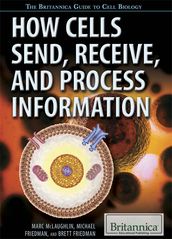 How Cells Send, Receive, and Process Information