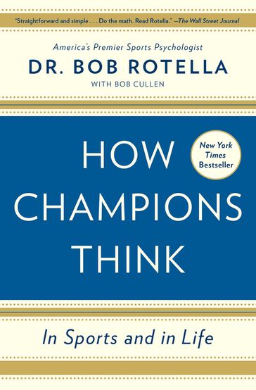 How Champions Think - Dr. Bob Rotella - Bob Cullen