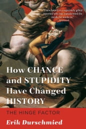 How Chance and Stupidity Have Changed History