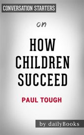 How Children Succeed: by Paul Tough   Conversation Starters