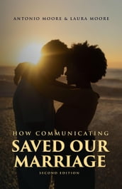 How Communicating Saved Our Marriage - 2nd Edition