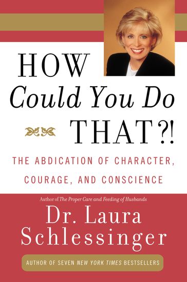 How Could You Do That?! - Dr. Laura Schlessinger