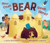 How Could a Bear Sleep Here?