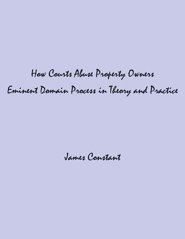 How Courts Abuse Property Owners - James Constant