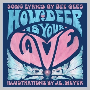 How Deep Is Your Love: A Children's Picture Book - The Bee Gees