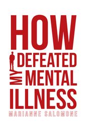 How I Defeated My Mental Illness