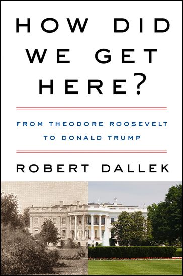 How Did We Get Here? - Robert Dallek