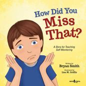 How Did You Miss That?: A Story for Teaching Self-Monitoring