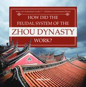 How Did the Feudal System of the Zhou Dynasty Work? Story of Civilization Grade 5 Children s Government Books