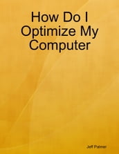 How Do I Optimize My Computer