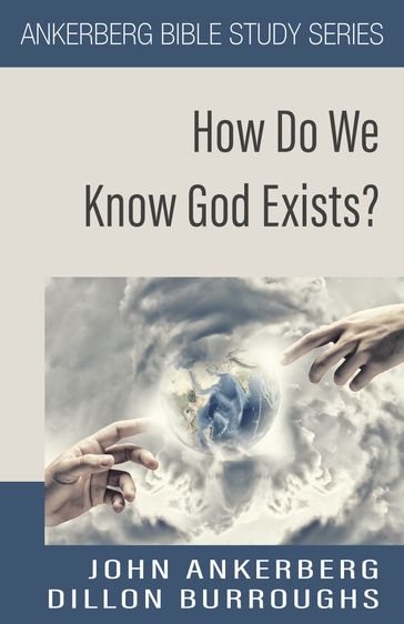 How Do We Know God Exists? - Dillon Burroughs - John Ankerberg