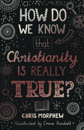 How Do We Know That Christianity Is Really True?