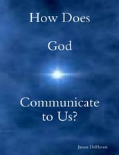 How Does God Communicate to Us?