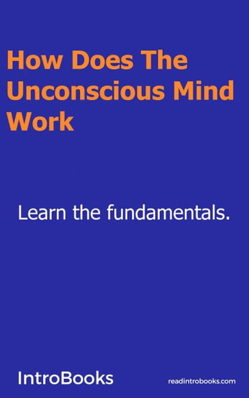 How Does The Unconscious Mind Work? - IntroBooks