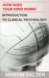 How Does Your Mind Work? Introduction To Clinical Psychology