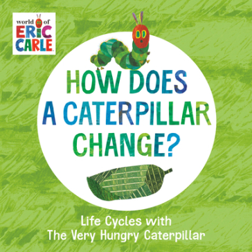 How Does a Caterpillar Change? - Eric Carle